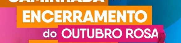 Caminhada vai marcar o encerramento do Outubro Rosa e a abertura Novembro Azul