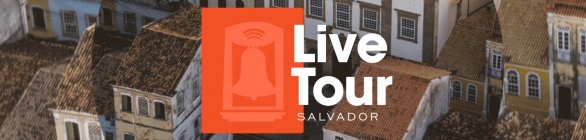 Maratona de lives são iniciadas para fortalecer turismo em Salvador