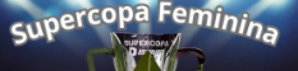 CBF divulga detalhes da Supercopa Feminina