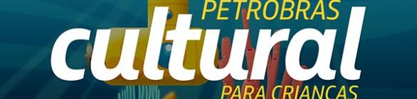 Petrobras Cultural para Crianças recebe inscrições até o dia 30