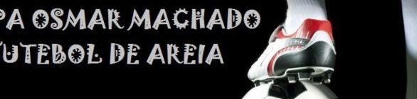 Abertura da I Copa Osmar Machado de Futebol de Areia foi remarcada para o dia 03